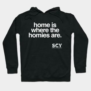 Home Is Where The Homies Are Hoodie